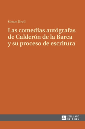 Las comedias autógrafas de Calderón de la Barca y