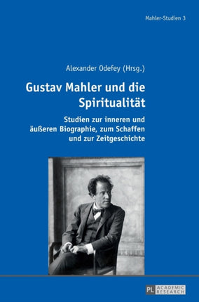 Gustav Mahler und die Spiritualitaet: Studien zur