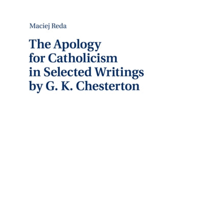 The Apology for Catholicism in Selected Writings