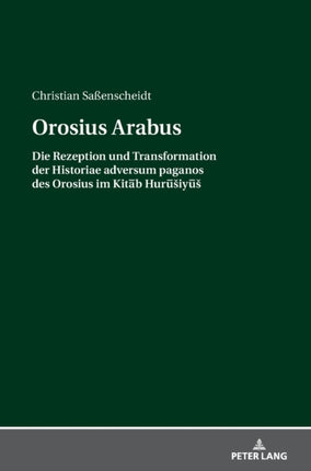 Orosius Arabus: Die Rezeption und Transformation