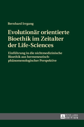 Evolutionaer orientierte Bioethik im Zeitalter