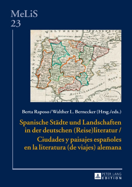 Spanische Stdte Und Landschaften in Der Deutschen ReiseLiteratur  Ciudades Y Paisajes Espaoles En La Literatura de Viajes Alemana 23 Melis  Literaturen  Sprachen in AnglistikAmerikan