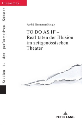 TO DO AS IF - Realitaeten der Illusion im