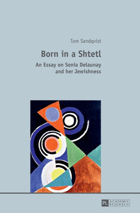 Born in a Shtetl: An Essay on Sonia Delaunay and
