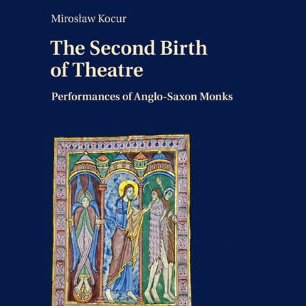 The Second Birth of Theatre: Performances of Anglo-Saxon Monks