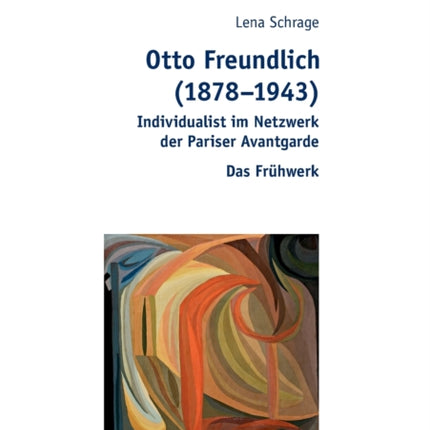 Otto Freundlich (1878-1943): Individualist im