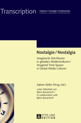 Nostalgie / Nostalgia: Imaginierte Zeit-Raeume in