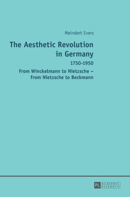 The Aesthetic Revolution in Germany: 1750–1950 –