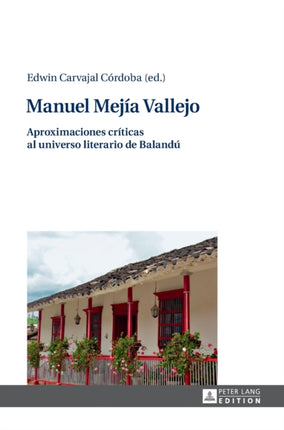 Manuel Mejía Vallejo: Aproximaciones críticas al