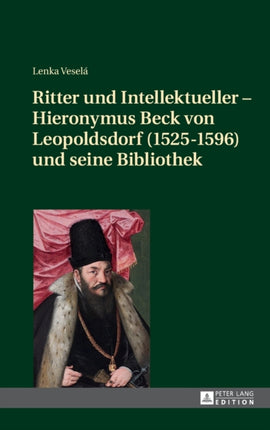 Ritter und Intellektueller - Hieronymus Beck von