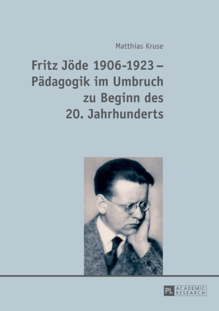 Fritz Joede 1906-1923 - Paedagogik im Umbruch zu