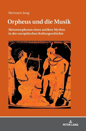 Orpheus und die Musik: Metamorphosen eines
