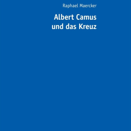 Albert Camus Und Das Kreuz