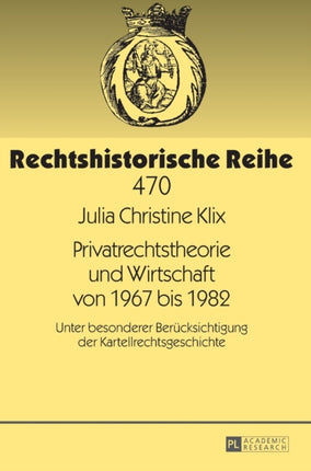 Privatrechtstheorie und Wirtschaft von 1967 bis