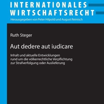 Aut dedere aut iudicare: Inhalt und aktuelle