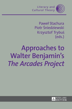 Approaches to Walter Benjamin’s «The Arcades