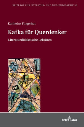 Kafka fuer Querdenker: Literaturdidaktische