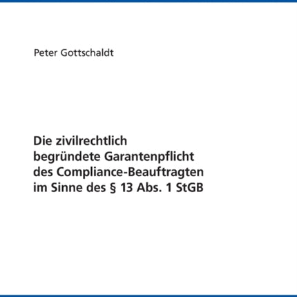Die zivilrechtlich begruendete Garantenpflicht