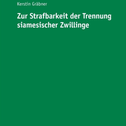 Zur Strafbarkeit der Trennung siamesischer