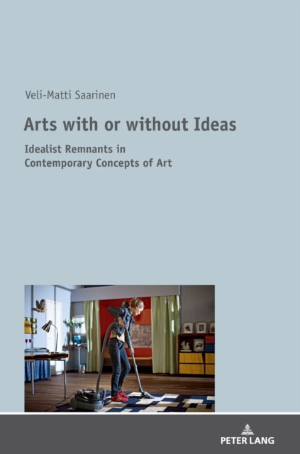 Arts with or without Ideas: Idealist Remnants in