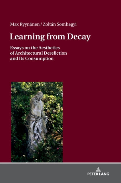 Learning from Decay: Essays on the Aesthetics of
