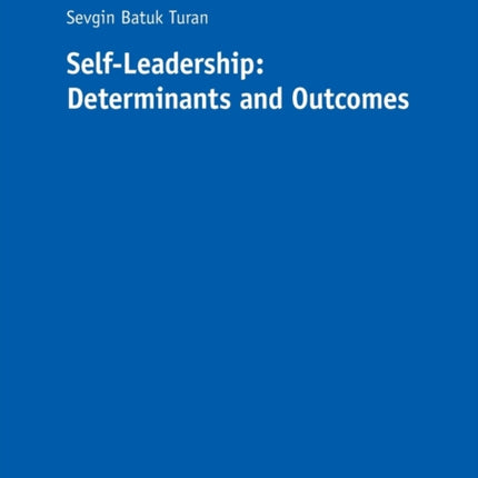 Self-Leadership: Determinants and Outcomes