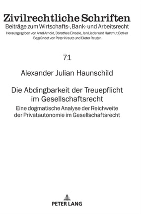 Die Abdingbarkeit der Treuepflicht im