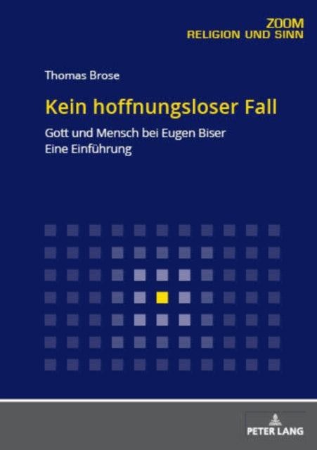 Kein Hoffnungsloser Fall: Gott Und Mensch Bei Eugen Biser. Eine Einfuehrung