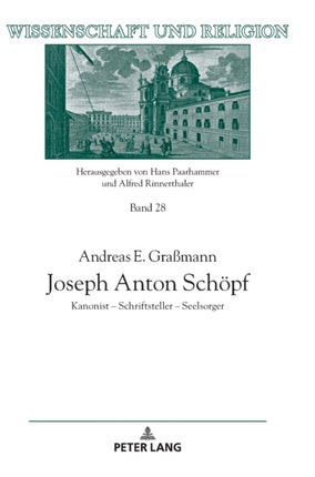 Joseph Anton Schoepf: Kanonist - Schriftsteller -