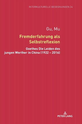 Fremderfahrung als Selbstreflexion: Goethes Die