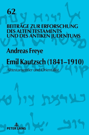 Emil Kautzsch (1841-1910): Alttestamentler und