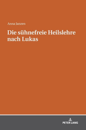 Die suehnefreie Heilslehre nach Lukas