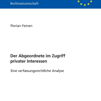 Der Abgeordnete im Zugriff privater Interessen: