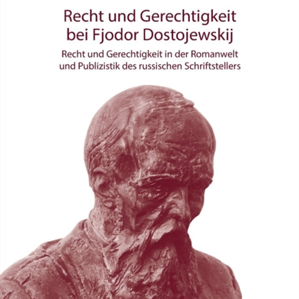 Recht und Gerechtigkeit bei Fjodor Dostojewskij: