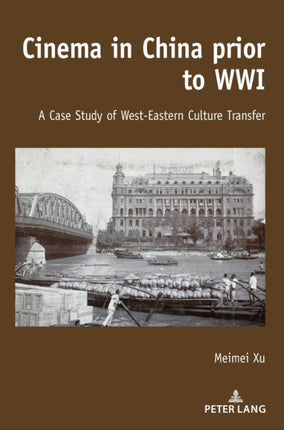 Cinema in China prior to WWI: A Case Study of