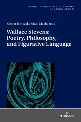 Wallace Stevens: Poetry, Philosophy, and