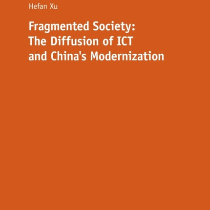 Fragmented Society: The Diffusion of ICT and China’s Modernization