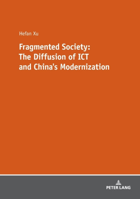 Fragmented Society: The Diffusion of ICT and China’s Modernization