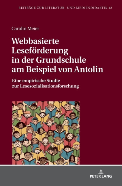 Webbasierte Lesefoerderung in der Grundschule am Beispiel von Antolin: Eine empirische Studie zur Lesesozialisationsforschung