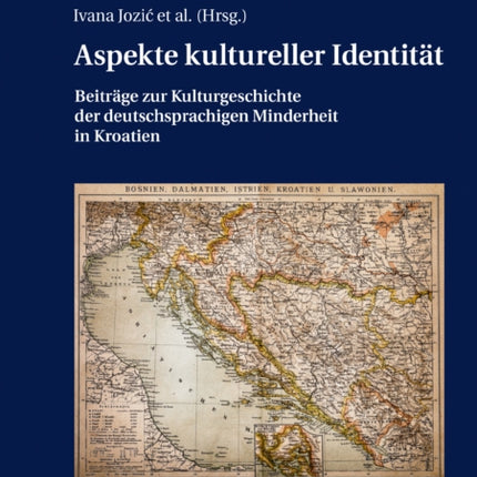 Aspekte Kultureller Identitaet: Beitraege Zur Kulturgeschichte Der Deutschsprachigen Minderheit in Kroatien