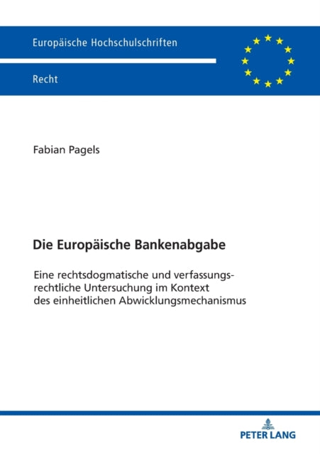 Die Europaeische Bankenabgabe: Eine