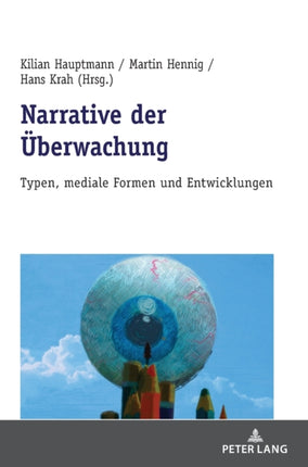Narrative der Ueberwachung: Typen, mediale Formen