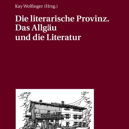 Die literarische Provinz. Das Allgaeu und die