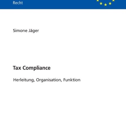 Tax Compliance: Herleitung, Organisation,