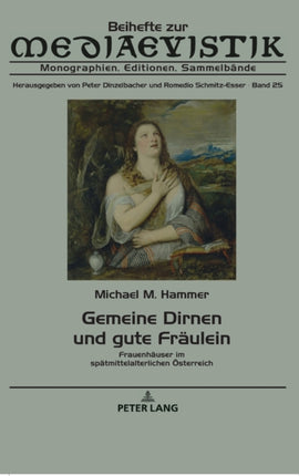 Gemeine Dirnen und gute Fraeulein: Frauenhaeuser