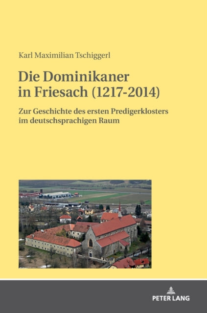 Die Dominikaner in Friesach (1217-2014): Zur
