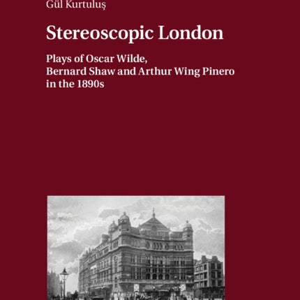 Stereoscopic London: Plays of Oscar Wilde,