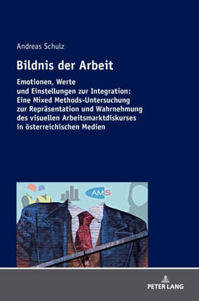 Bildnis der Arbeit: Emotionen, Werte und