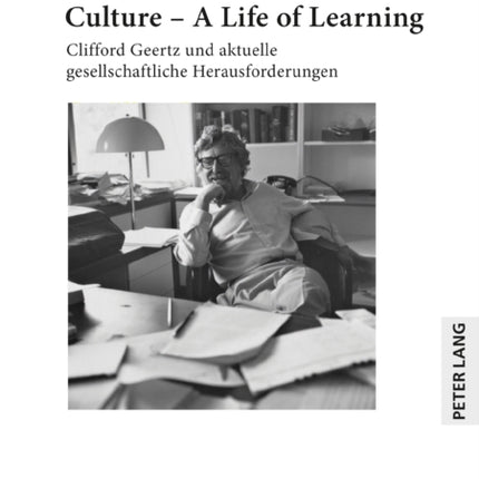 Culture - A Life of Learning: Clifford Geertz Und
