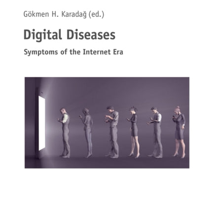 Digital Diseases: Symptoms of the Internet Era